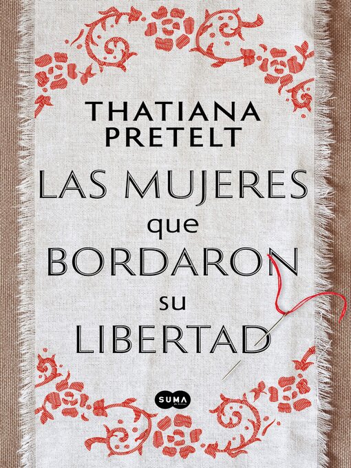Title details for Las mujeres que bordaron su libertad by Thatiana Pretelt - Available